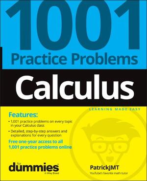 Cover of Calculus: 1001 Practice Problems For Dummies by Patrick Jones